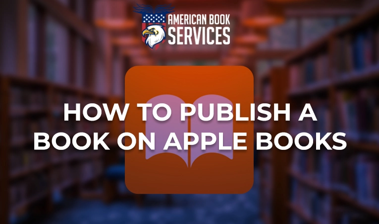 How to Publish a Book on Apple Books: A Step-by-Step Guide