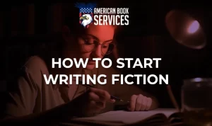 How to Start Writing Fiction