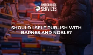 Should I self publish with Barnes and Noble