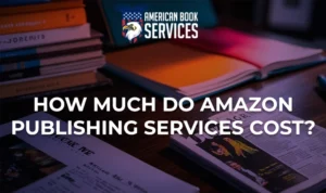 How Much Do Amazon Publishing Services Cost